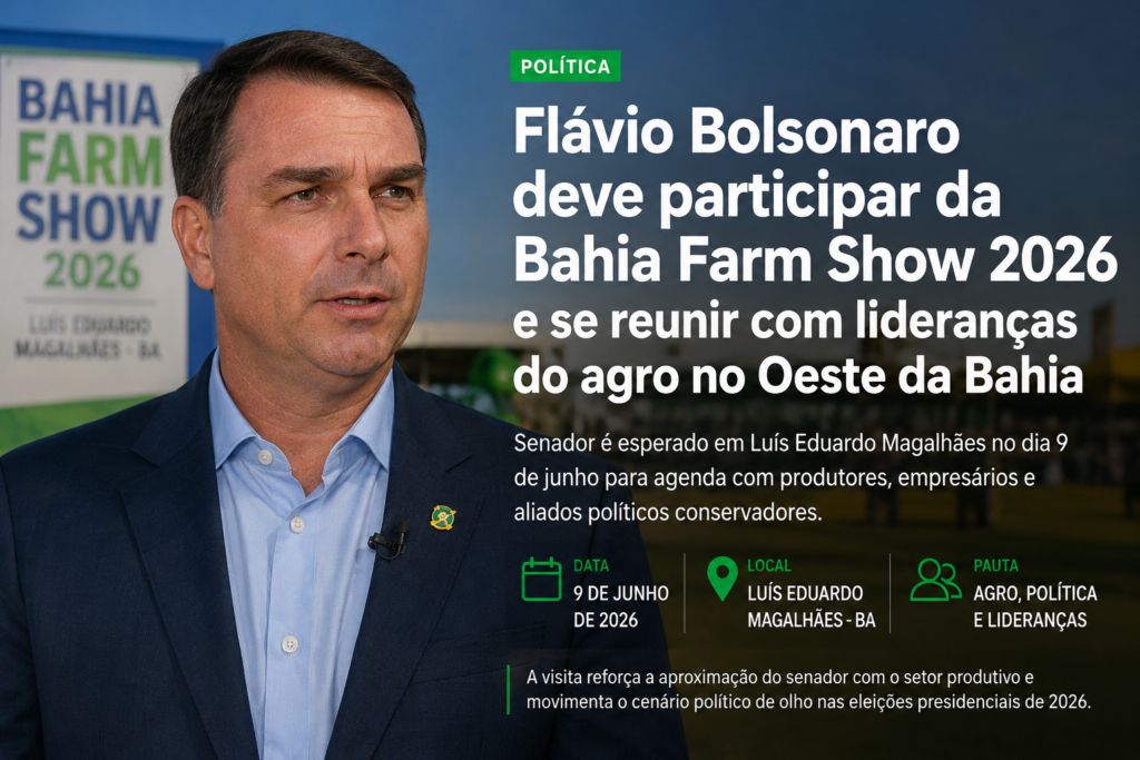 Flávio Bolsonaro Deve Cumprir Agenda em Luís Eduardo Magalhães Durante a Bahia Farm Show 2026 e Reforçar Aproximação com o Agro